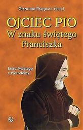  Ojciec Pio. W znaku świętego Franciszka. Listy