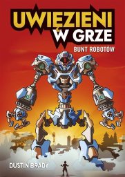 Uwięzieni w grze. Bunt robotów