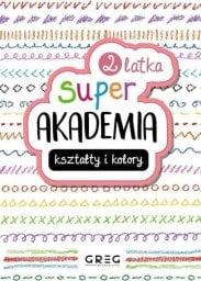 Kształty i kolory. Super akademia 2 latka