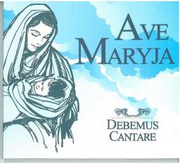  Debemus Cantare - Ave Maryja CD