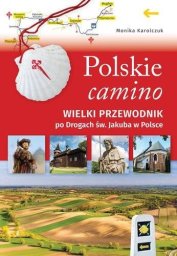 Polskie camino. Wielki przewodnik po Drogach św... EDUKAMP