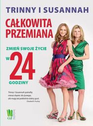 Całkowita przemiana. Zmień swoje życie w 24h