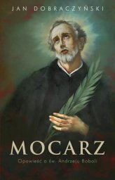 Mocarz Opowieść o św. Andrzeju Boboli EDUKAMP