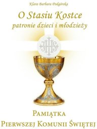 Pamiątka I Komunii Świętej. O Stasiu Kostce... EDUKAMP