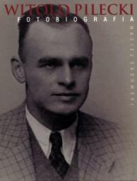  Witold Pilecki. Fotobiografia