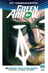  Green Arrow. T.1 Śmierć i życie Olivera Queena