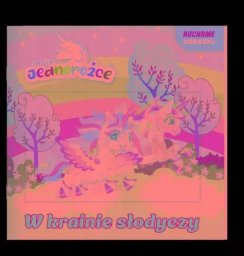 Moje Jednorożce Ruch.obr. W krainie słodyczy 29112