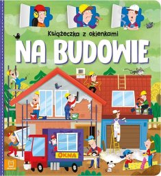 Książeczka z okienkami. Na budowie EDUKAMP