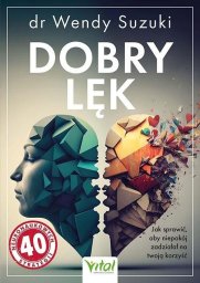 Dobry lęk. Jak sprawić, aby niepokój zadziałał.. EDUKAMP