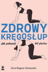 Zdrowy kręgosłup Jak pokonać ból pleców