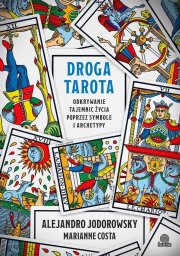 Droga tarota. Odkrywanie tajemnic życia poprzez...