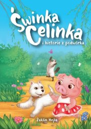 Świnka Celinka i historie z podwórka
