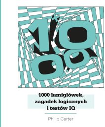 1000 łamigłówek, zagadek logicznych i testów IQ