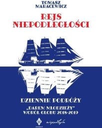 Rejs niepodległości. Dziennik podróży "Darem...
