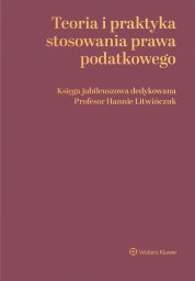 Teoria i praktyka stosowania prawa podatkowego