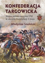 Biały Kruk Konfederacja targowicka. Wojna polsko - rosyjska