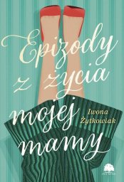 Axis Mundi Epizody z życia mojej mamy