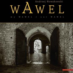 Wawel nasz/ Wawel mój / Our Wawel/ My Wawel