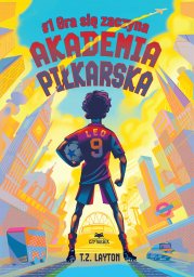 Czytalisek Akademia piłkarska T.1 Gra się zaczyna
