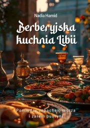 Bernardinum Berberyjska kuchnia z Libii. Pomiędzy zapachem...
