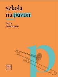 Polskie Wydawnictwo Muzyczne Szkoła na puzon PWM (9790274040246)