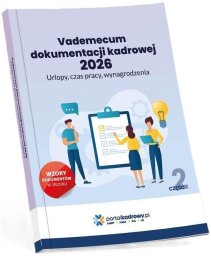 Wiedza i Praktyka Vademecum dokumentacji kadrowej 2026. Część 2