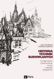 Wydawnictwo Naukowe PWN Historia Technik Budowlanych EDUKAMP