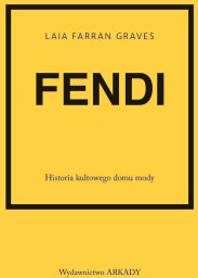 Arkady Fendi. Historia kultowego domu mody EDUKAMP