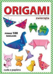 Literat Origami. Zwierzęta. Ponad 100 naklejek