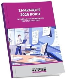 Wiedza i Praktyka Zamknięcie 2025 roku w księgach rachunkowych...