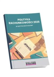 Wiedza i Praktyka Polityka rachunkowości 2026 w instytucjach kultury