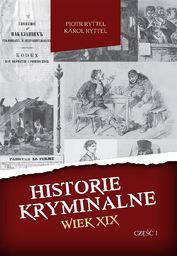  Historie kryminalne. Wiek XIX cz. I