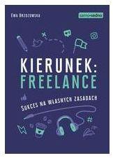  Kierunek: freelance. Sukces na własnych zasadach