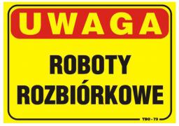 Tablica 35x25cm UWAGA! Roboty Rozbiórkwe - TBO-73