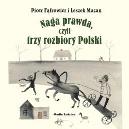  Naga prawda, czyli trzy rozbiory Polski
