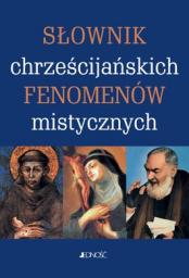  Chrześcijańskie fenomeny mistyczne. Słownik