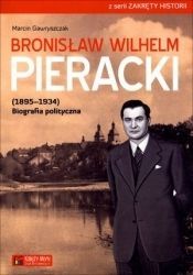  Bronisław Wilhelm Pieracki (1895-1934) Biografia polityczna