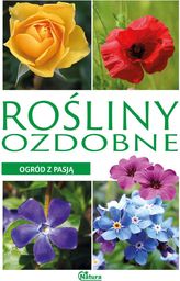 Ogród z pasją. Rośliny ozdobne