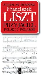  Franciszek Liszt. Przyjaciel Polski i Polaków
