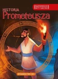  Historia Prometeusza. Najpiękniejsze Mity Greckie