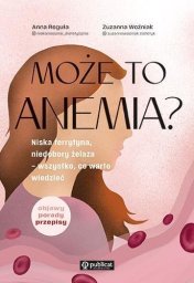 Publicat Może to anemia? Niska ferrytyna, niedobory żelaza