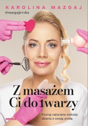 Sensus Z masażem Ci do twarzy. Poznaj metody db EDUKAMP (9788328933330)