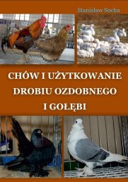 Powszechne Wydawnictwo Rolnicze i Leśne Chów i użytkowanie drobiu ozdobnego i gołębi