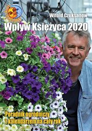 Wpływ księżyca 2020. Poradnik ogrodniczy z kalendarzem na cały rok