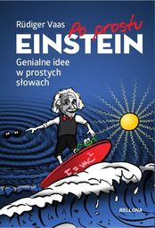  Po prostu Einstein Genialne idee w prostych słowach