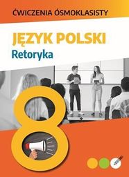  Ćwiczenia ósmoklasisty. Język polski. Retoryka