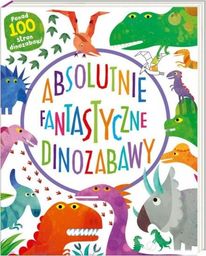 Nasza Księgarnia Absolutnie fantastyczne dinozabawy
