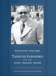  Tadeusz Łoposzko (1924-1994). Uczony. Nauczyciel..