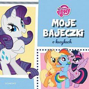 My Little Pony. Moje bajeczki o kucykach 1