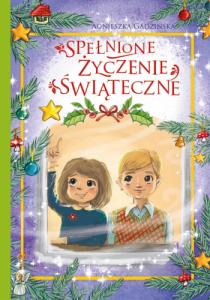 Spełnione życzenie świąteczne - Agnieszka Gadzińska,Agnieszka Filipowska 1